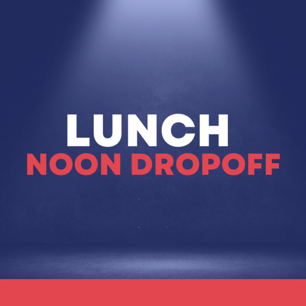 Early Lunch Drop-off 12pm - 1pm (Two Weeks)