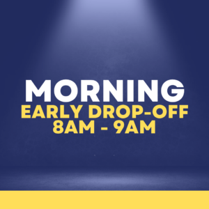 Early Drop-off 8am - 9am (Week 1 OR Week 2)