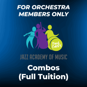 EXCLUSIVELY FOR ORCHESTRA MEMBERS - Jazz Academy Combos (Full Term) Tuition
